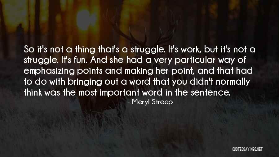 Emphasizing Quotes By Meryl Streep Emphasizing Quotes By Meryl Streep