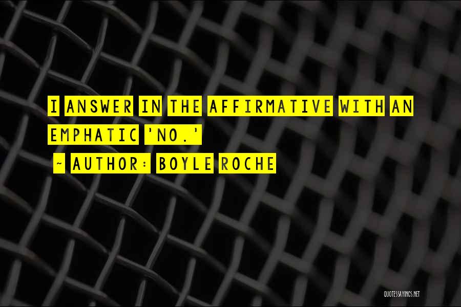 Emphatic Quotes By Boyle Roche