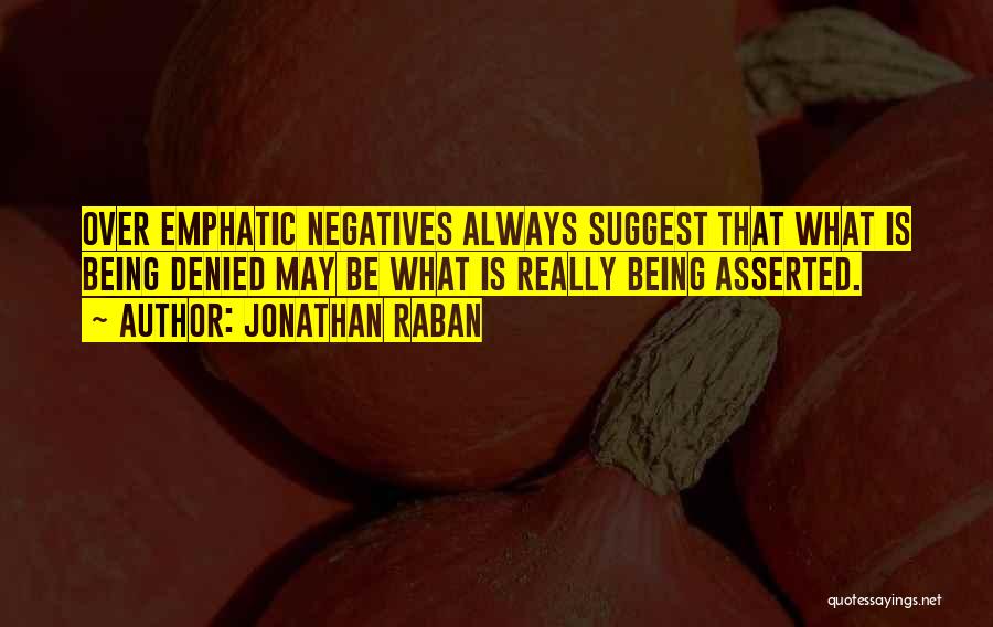 Emphatic Quotes By Jonathan Raban