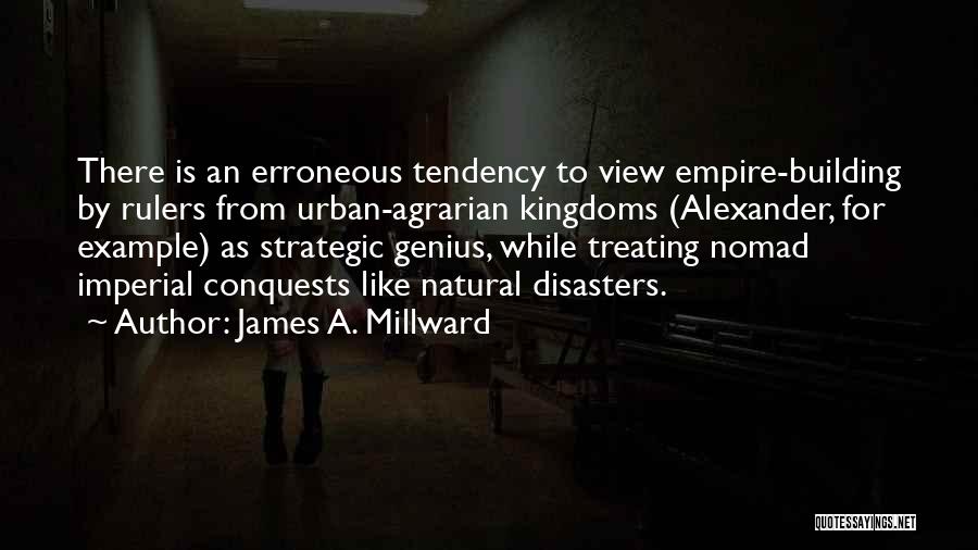 Empire Building Quotes By James A. Millward