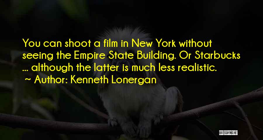 Empire Building Quotes By Kenneth Lonergan