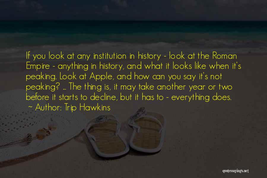 Empire Decline Quotes By Trip Hawkins