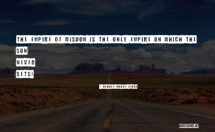 Empire Of The Sun Quotes By Mehmet Murat Ildan Empire Of The Sun Quotes By Mehmet Murat Ildan