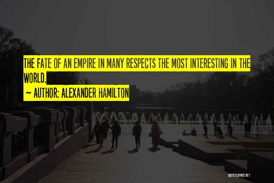 Empire Quotes By Alexander Hamilton