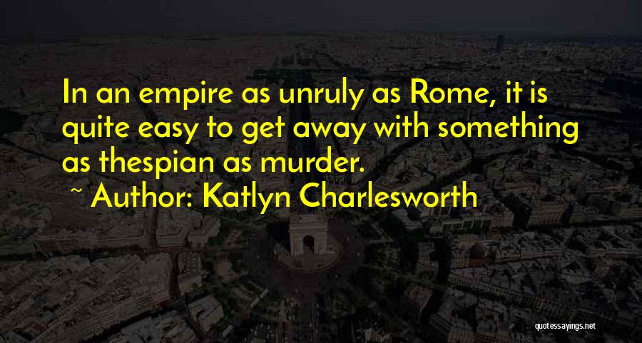 Empire Quotes By Katlyn Charlesworth