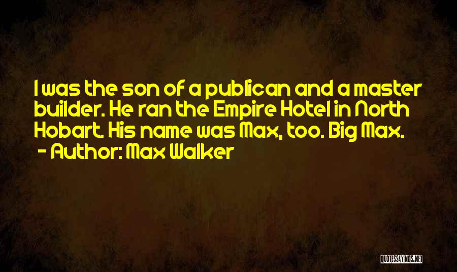 Empire Quotes By Max Walker