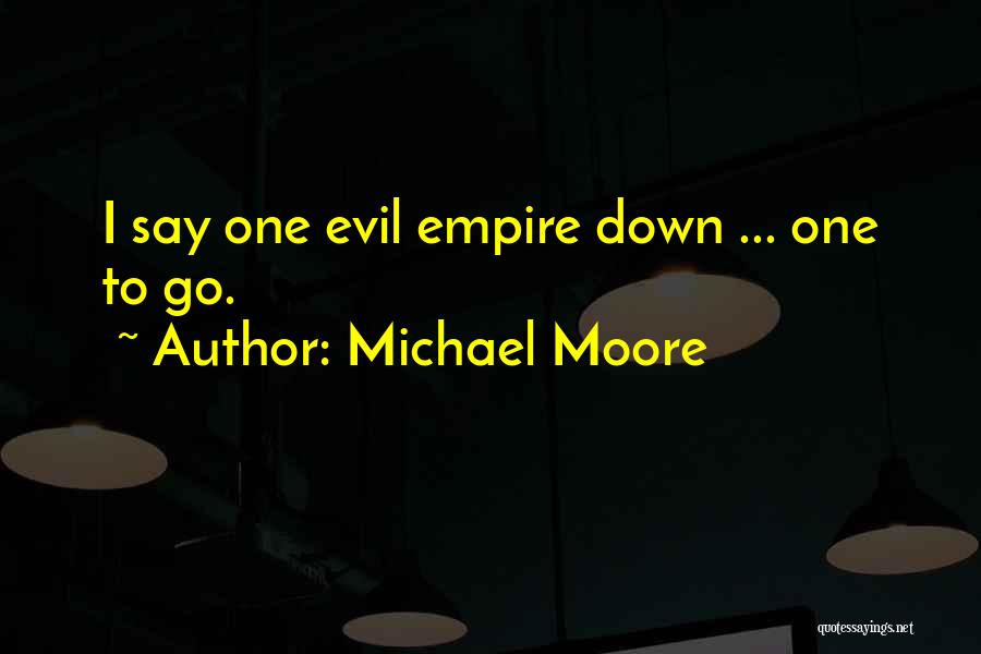 Empire Quotes By Michael Moore