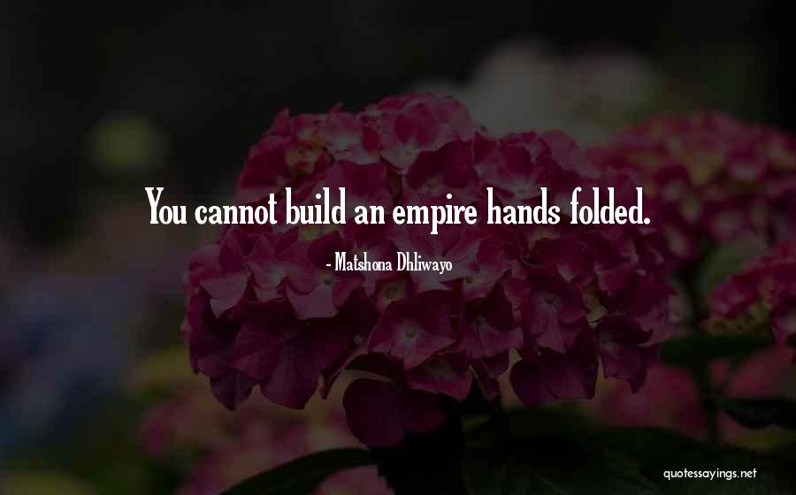 Empire Quotes And Quotes By Matshona Dhliwayo Empire Quotes And Quotes By Matshona Dhliwayo