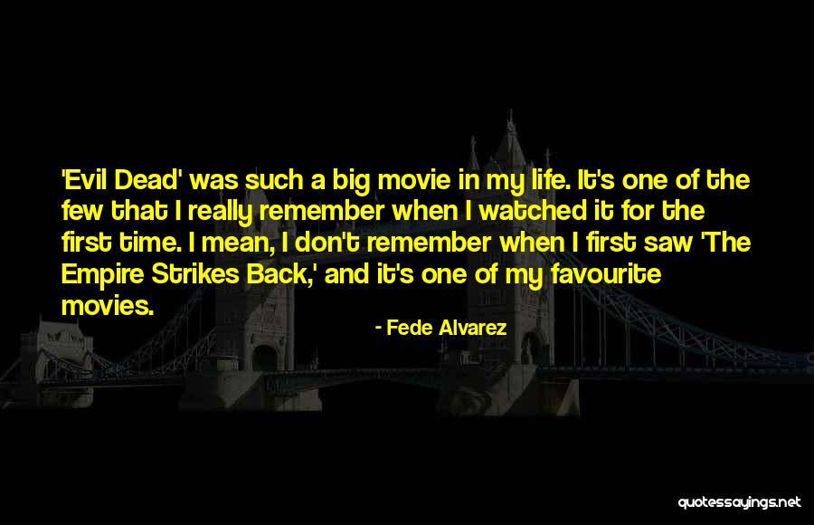Empire Strikes Back Quotes By Fede Alvarez Empire Strikes Back Quotes By Fede Alvarez