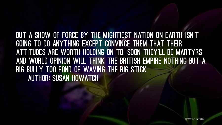 Empire The Show Quotes By Susan Howatch