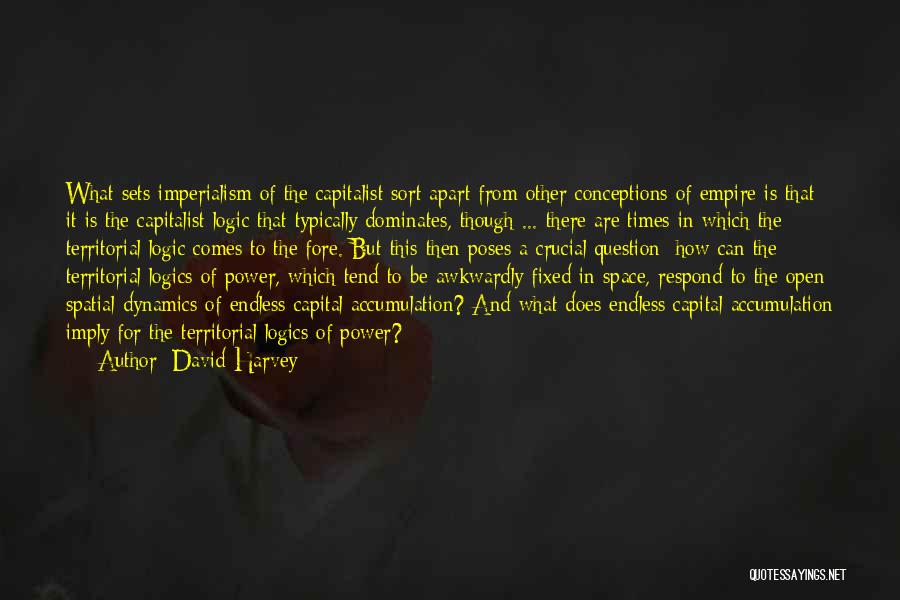 Empires Quotes By David Harvey