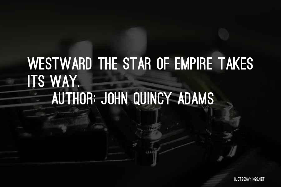 Empires Quotes By John Quincy Adams