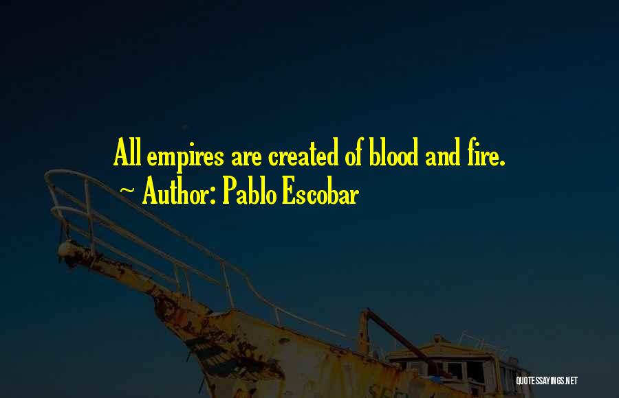 Empires Quotes By Pablo Escobar