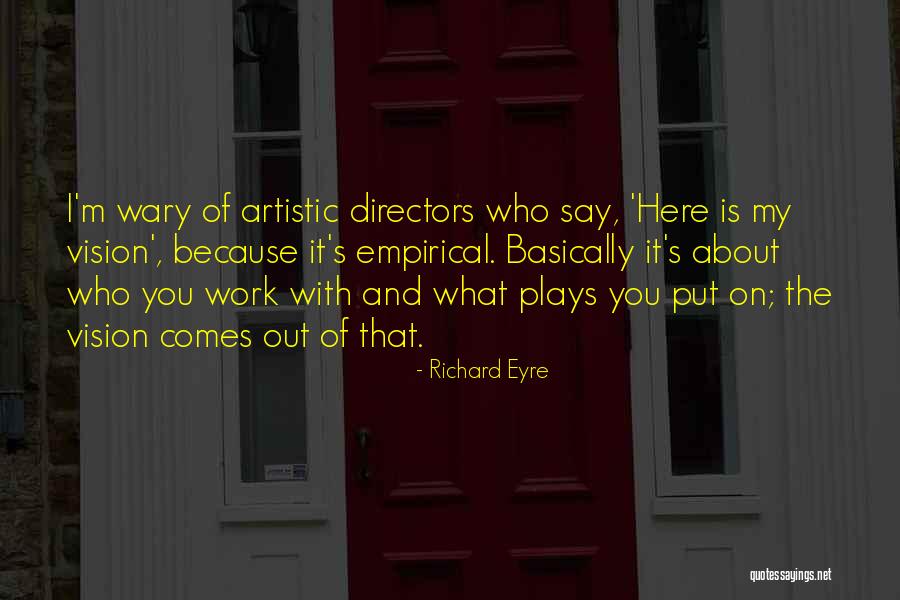 Empirical Quotes By Richard Eyre