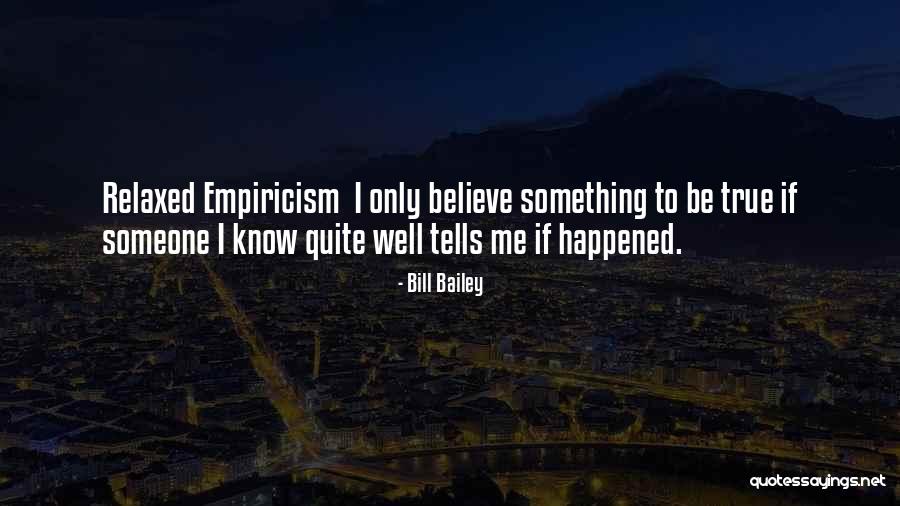 Empiricism Quotes By Bill Bailey