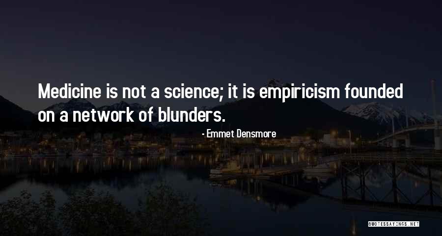 Empiricism Quotes By Emmet Densmore