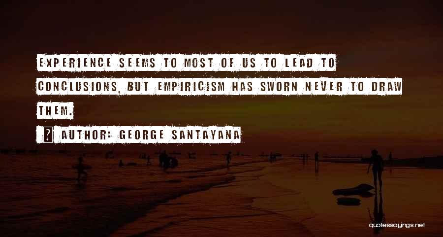 Empiricism Quotes By George Santayana