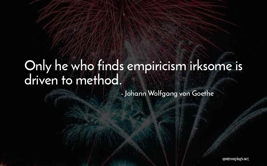 Empiricism Quotes By Johann Wolfgang Von Goethe