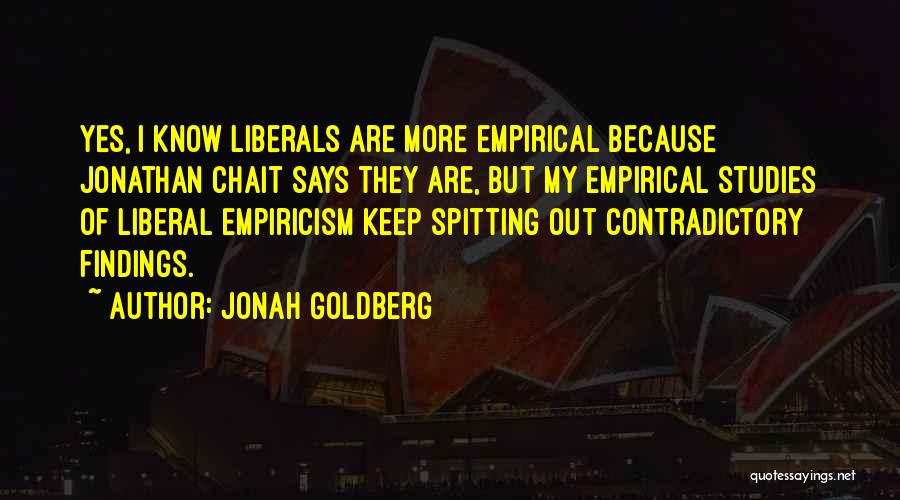 Empiricism Quotes By Jonah Goldberg