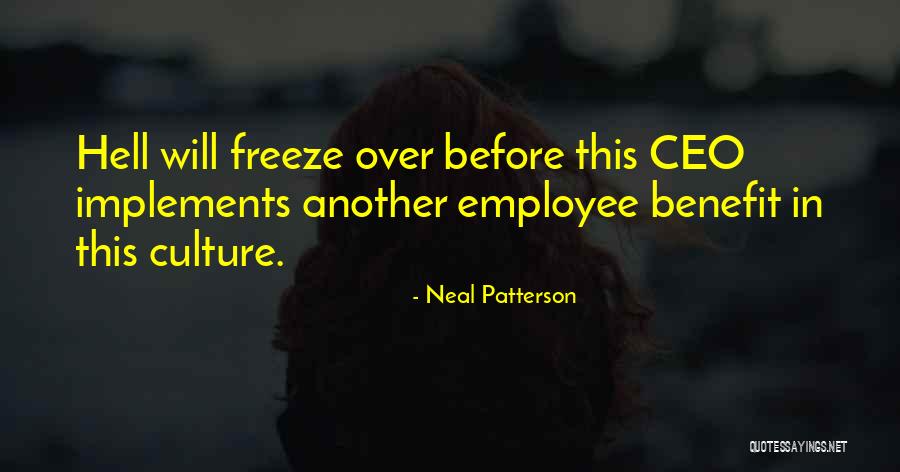 Employee Culture Quotes By Neal Patterson Employee Culture Quotes By Neal Patterson