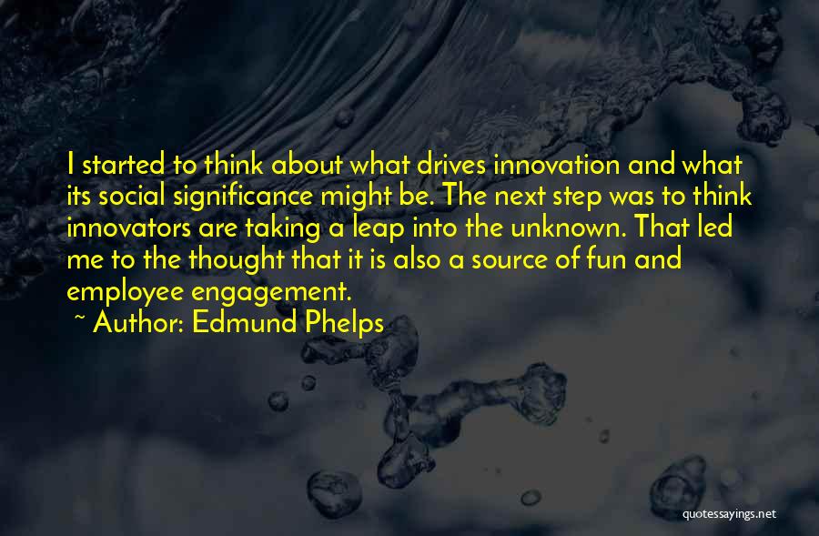 Employee Engagement Quotes By Edmund Phelps