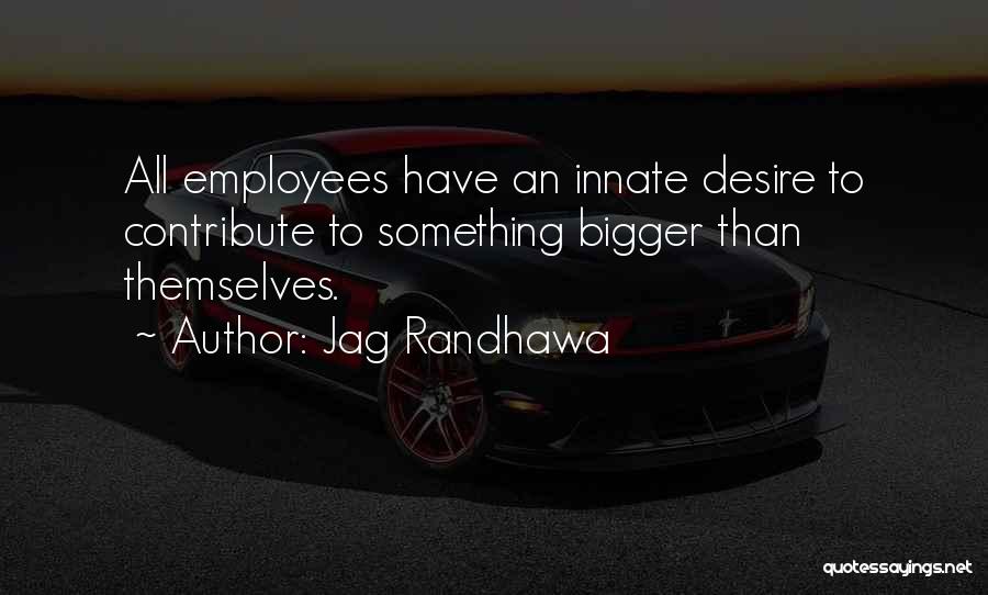 Employee Engagement Quotes By Jag Randhawa