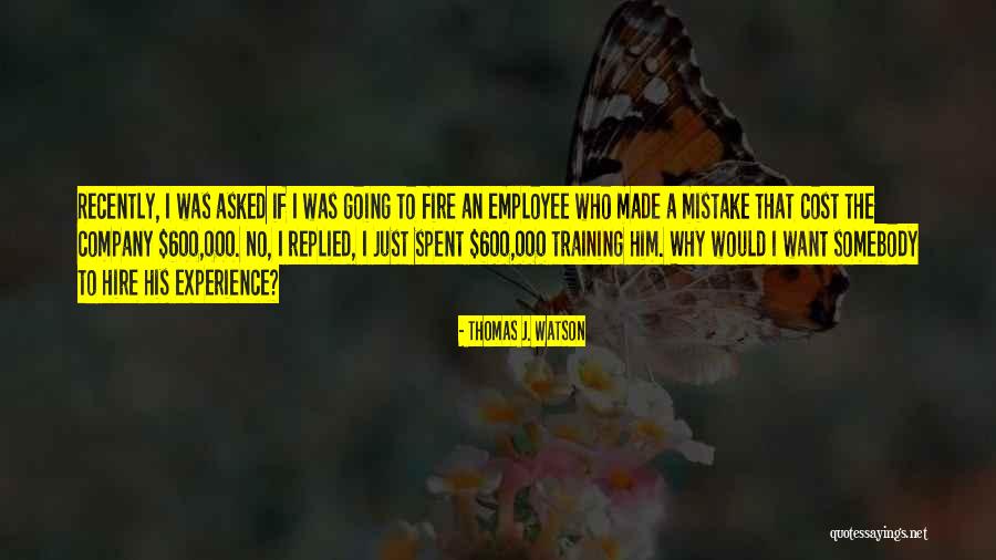 Employee Experience Quotes By Thomas J. Watson Employee Experience Quotes By Thomas J. Watson