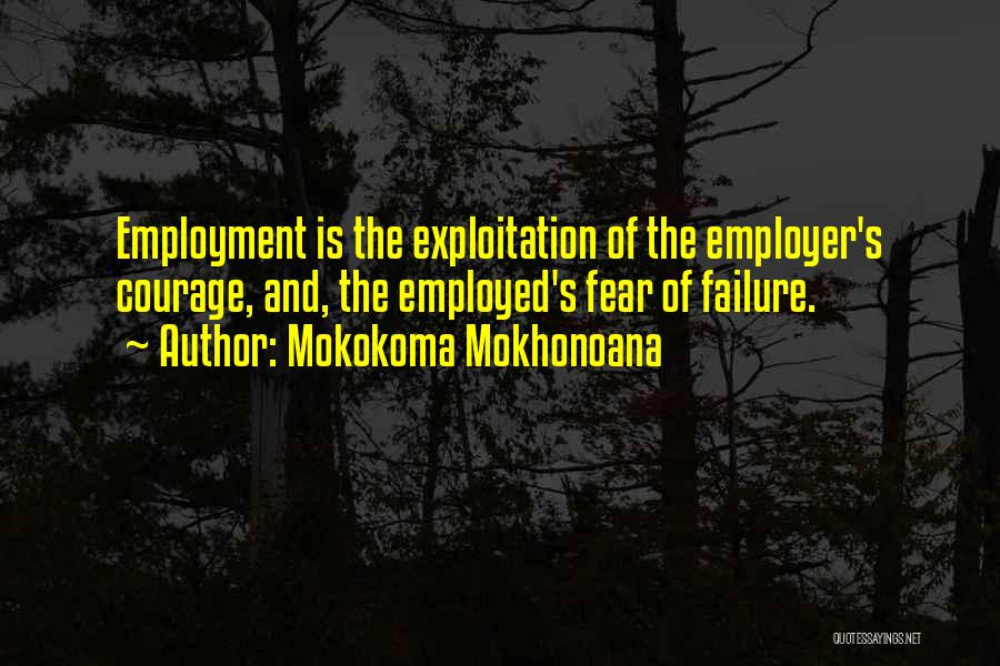 Employee Exploitation Quotes By Mokokoma Mokhonoana