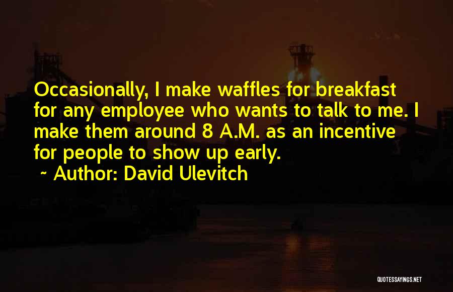 Employee Incentive Quotes By David Ulevitch