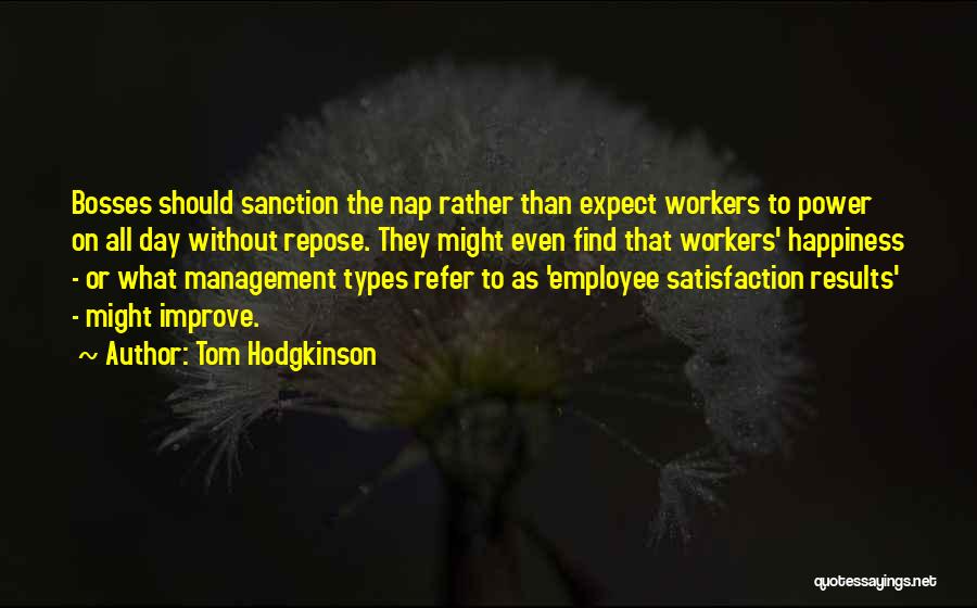 Employee Satisfaction Quotes By Tom Hodgkinson