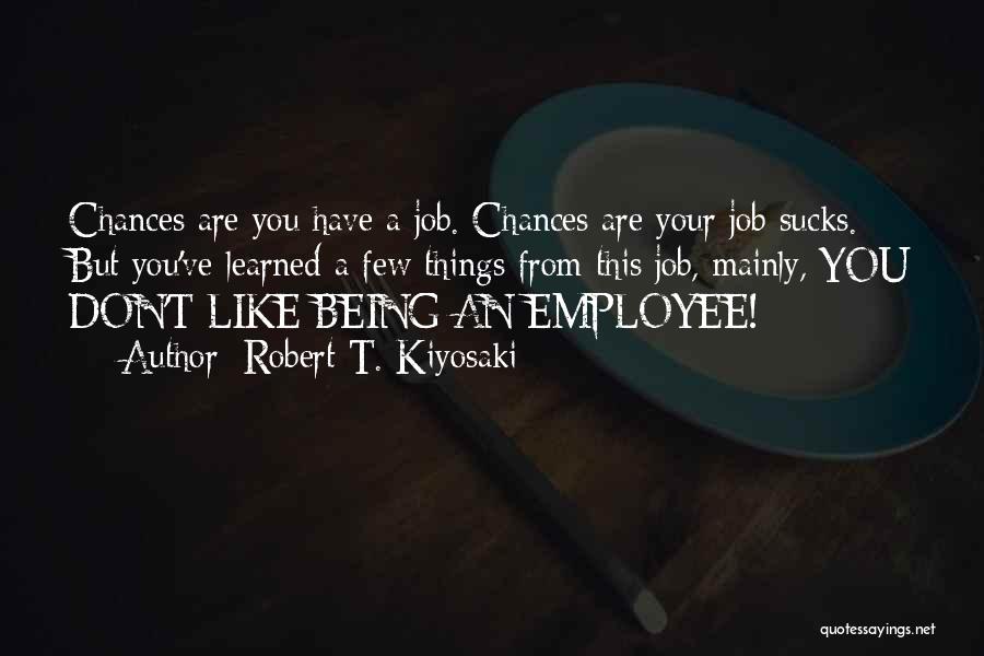 Employee Well Being Quotes By Robert T. Kiyosaki