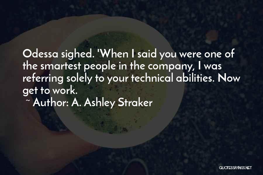 Employees And Bosses Quotes By A. Ashley Straker