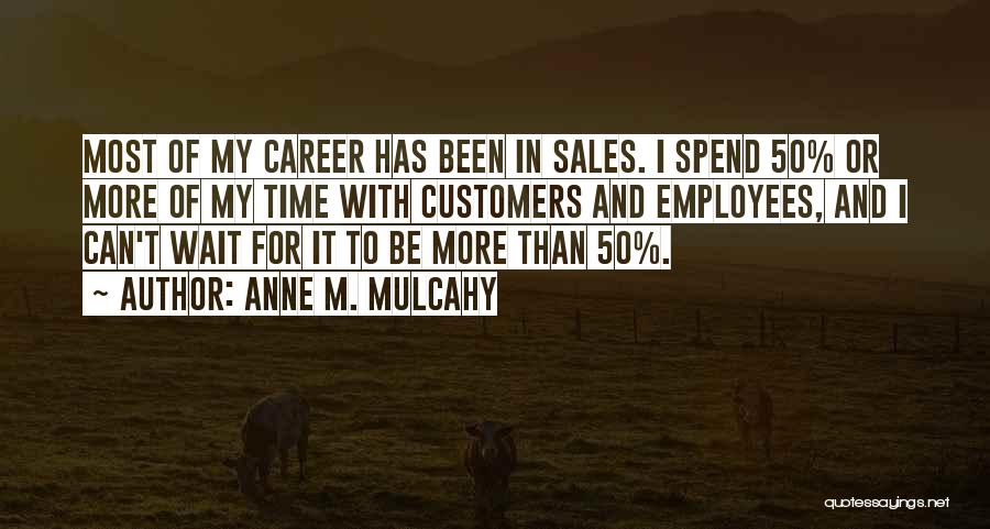 Employees And Customers Quotes By Anne M. Mulcahy