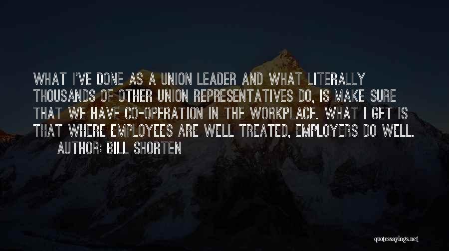 Employees And Employers Quotes By Bill Shorten