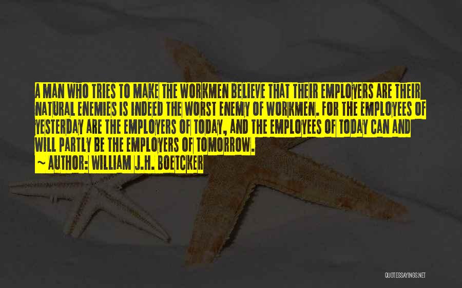 Employees And Employers Quotes By William J.H. Boetcker