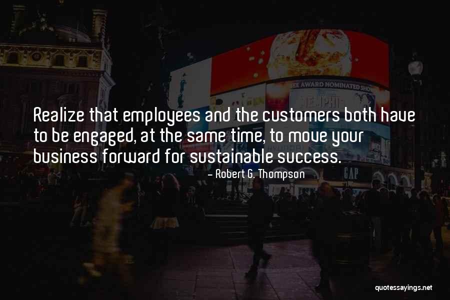 Employees And Success Quotes By Robert G. Thompson Employees And Success Quotes By Robert G. Thompson