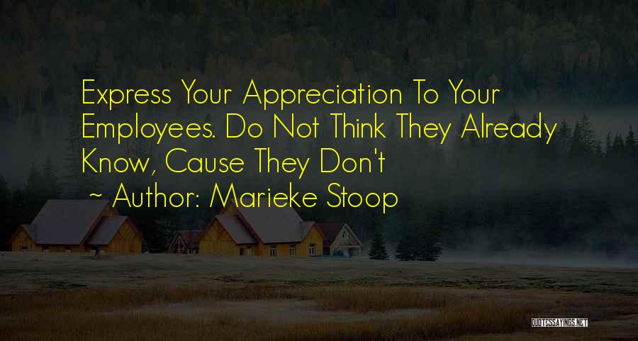 Employees Appreciation Quotes By Marieke Stoop