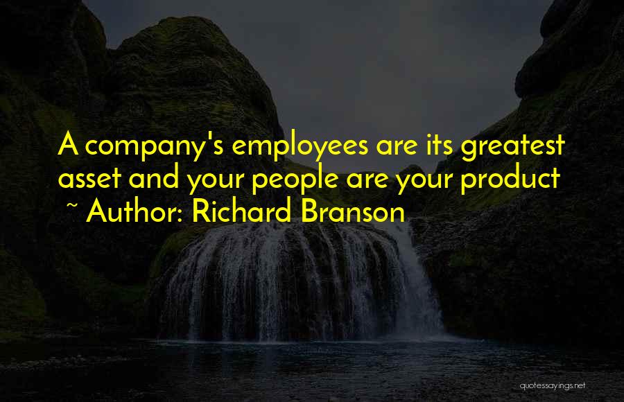 Employees Are The Greatest Asset Quotes By Richard Branson