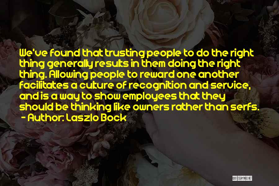 Employees Recognition Quotes By Laszlo Bock