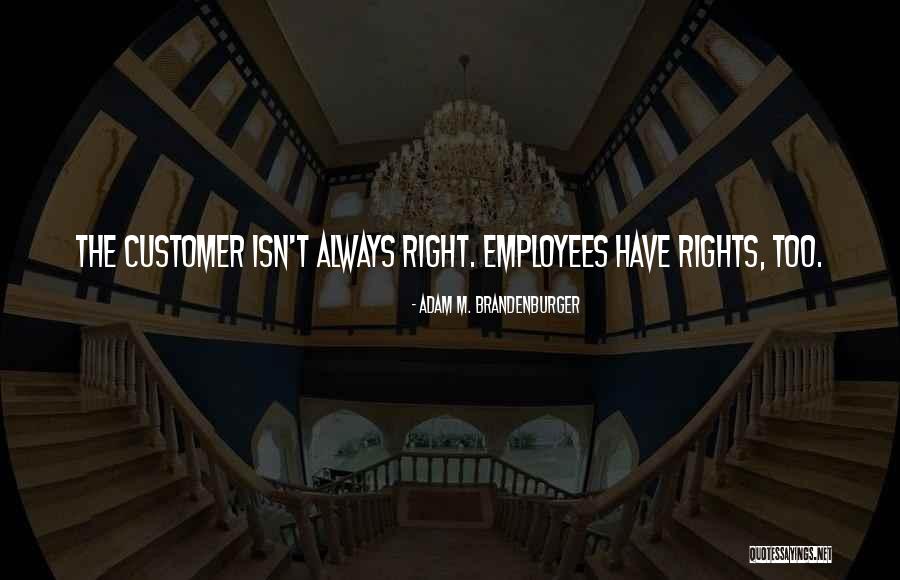 Employees Rights Quotes By Adam M. Brandenburger Employees Rights Quotes By Adam M. Brandenburger