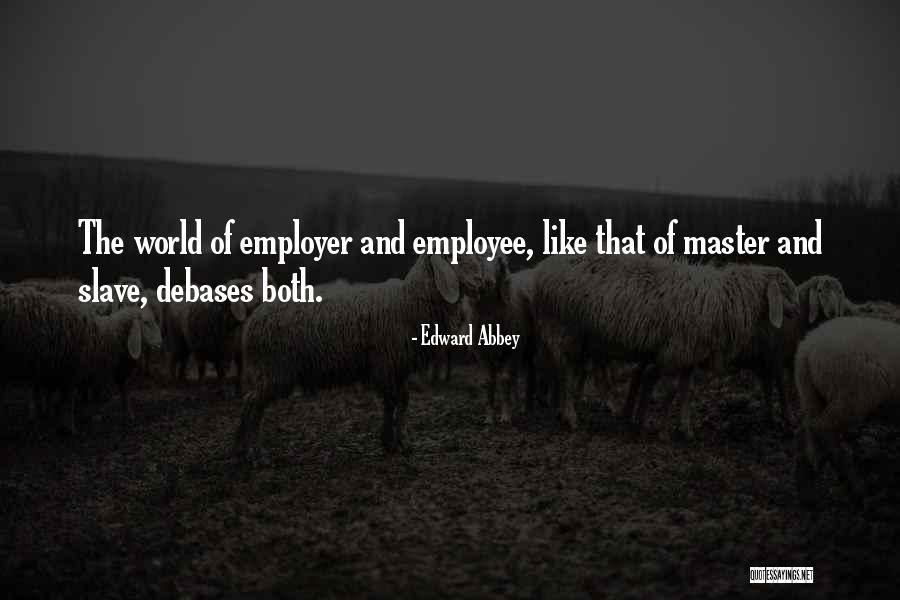 Employer And Employee Quotes By Edward Abbey Employer And Employee Quotes By Edward Abbey