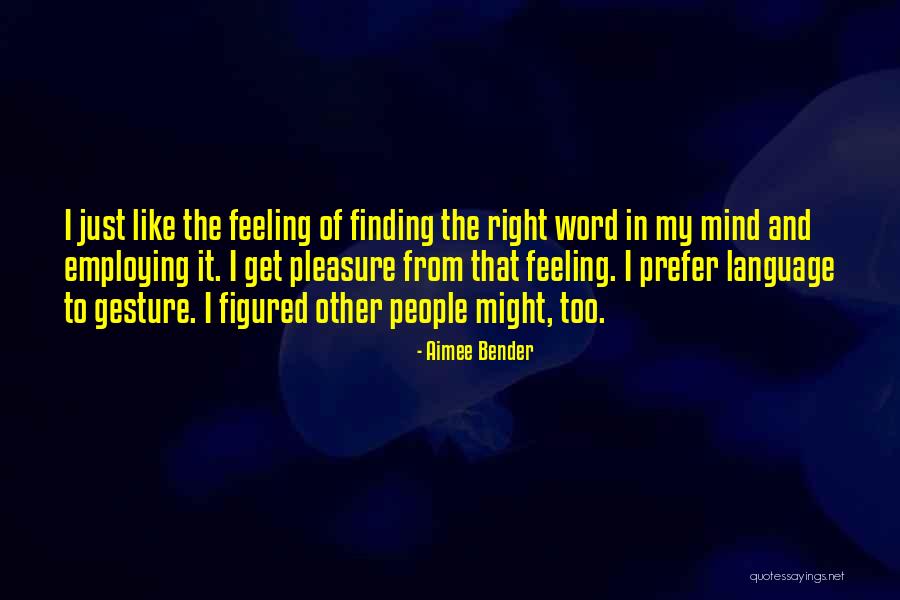 Employing Quotes By Aimee Bender Employing Quotes By Aimee Bender