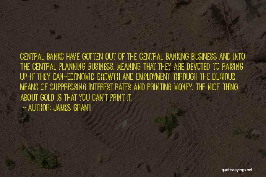 Employment And Business Quotes By James Grant