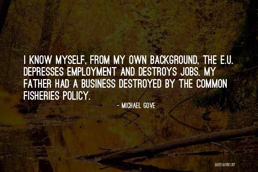 Employment And Business Quotes By Michael Gove Employment And Business Quotes By Michael Gove