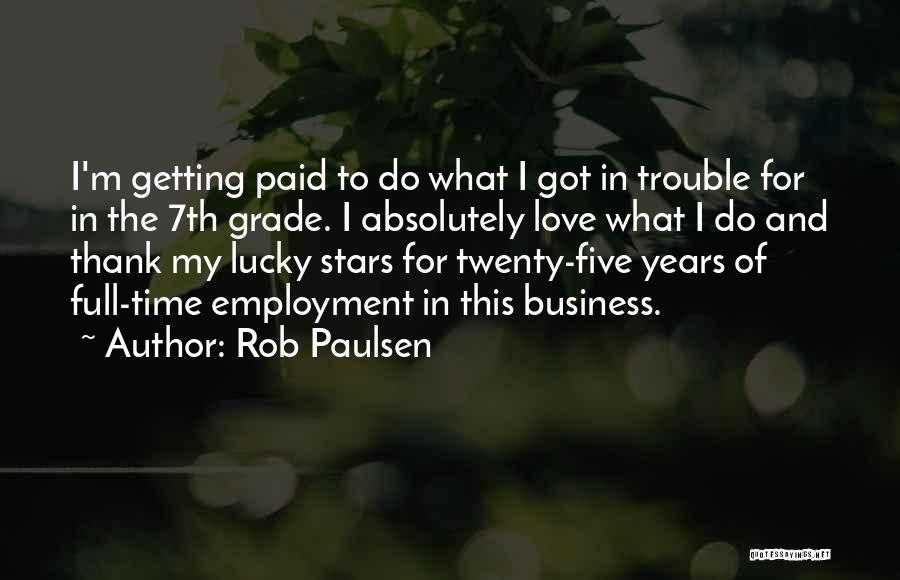 Employment And Business Quotes By Rob Paulsen