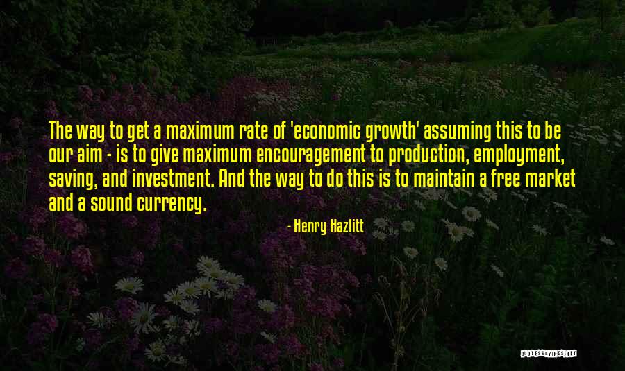 Employment Encouragement Quotes By Henry Hazlitt Employment Encouragement Quotes By Henry Hazlitt