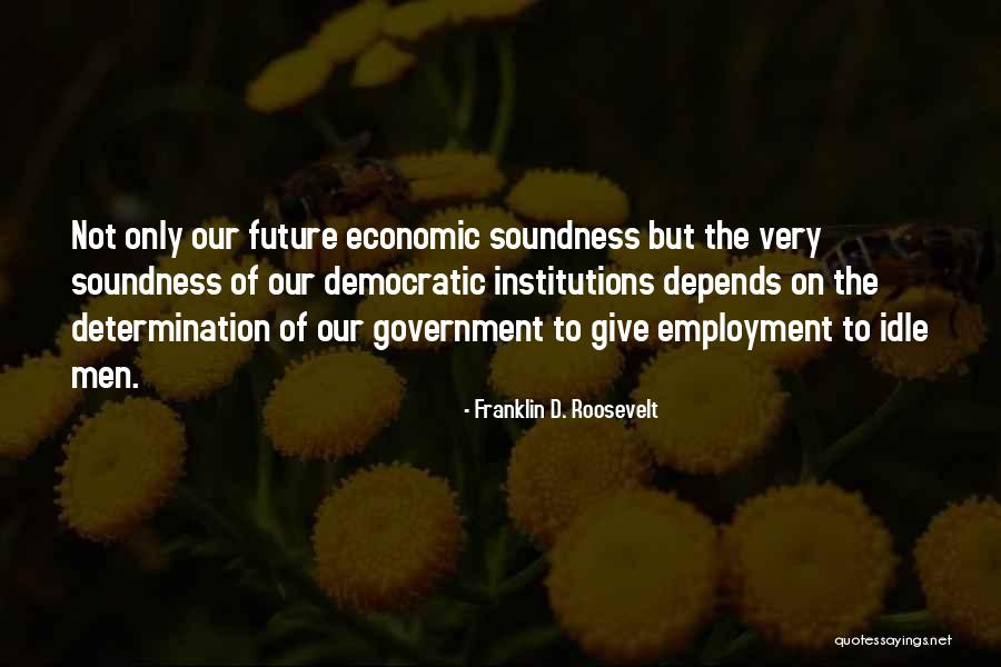 Employment Quotes By Franklin D. Roosevelt