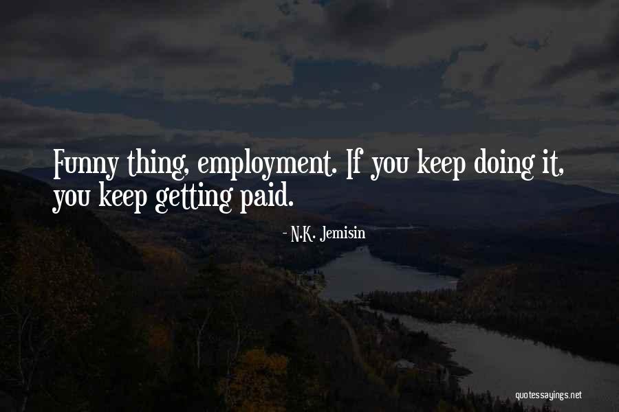 Employment Quotes By N.K. Jemisin