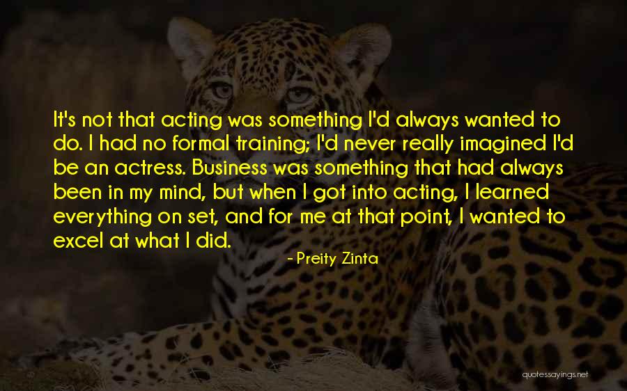 Emporte Piece Quotes By Preity Zinta Emporte Piece Quotes By Preity Zinta