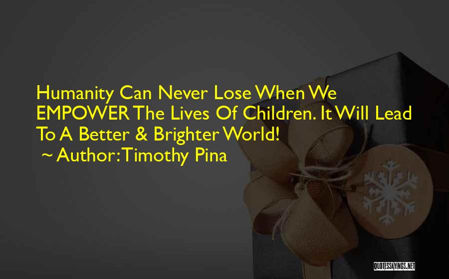 Empower Her Quotes By Timothy Pina